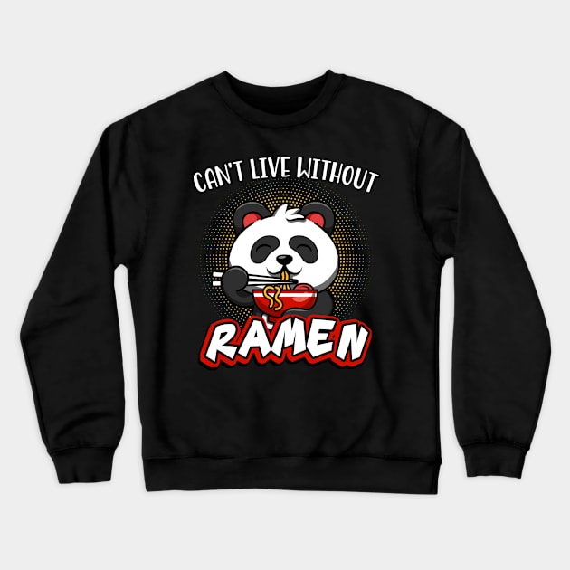 Can't Live Without Ramen Noodles Cute Panda Soup Crewneck Sweatshirt by Foxxy Merch